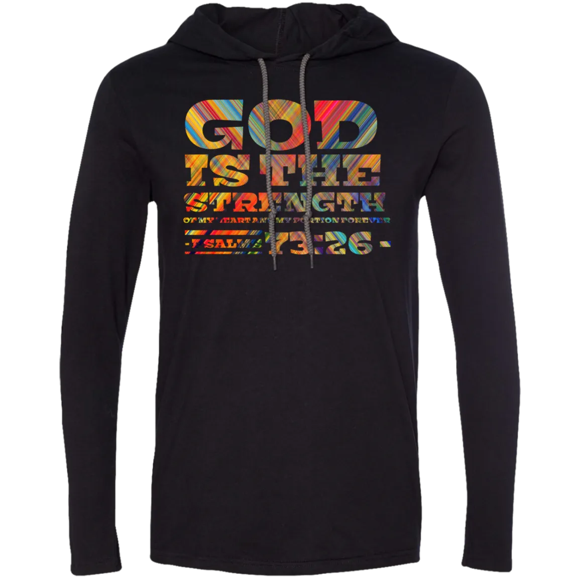 Bible Verse Men Long Sleeve T-Shirt Hoodie - God Is The Strength Of My Heart ~Psalm 73:26~ Design 3